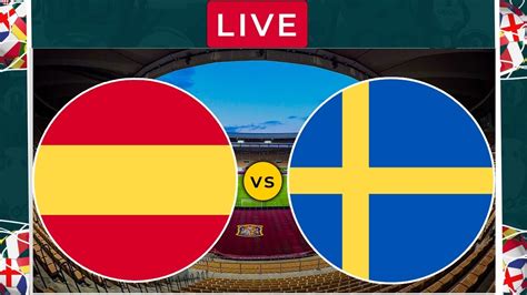 spain vs sweden live show